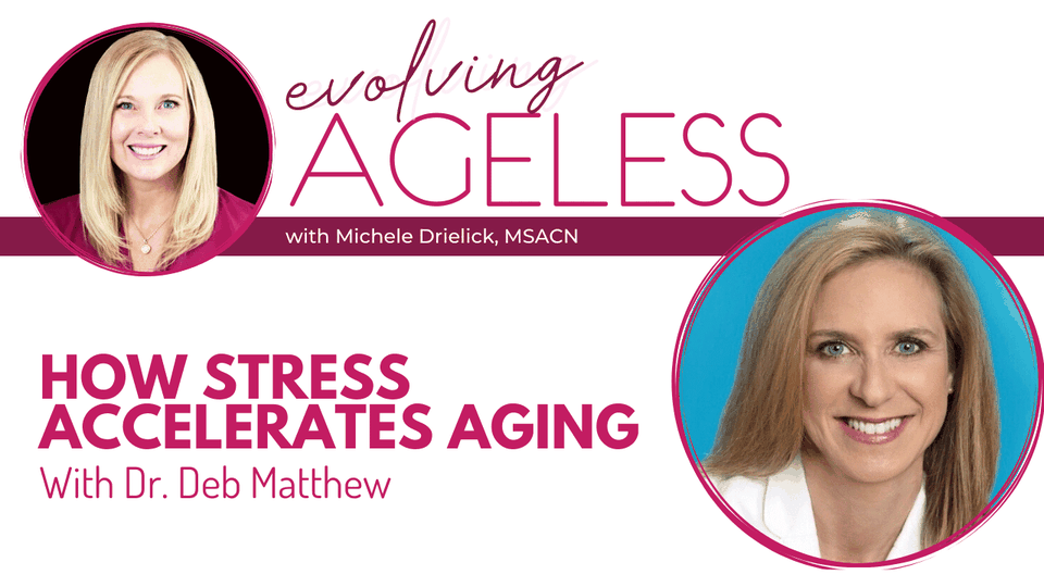 How Stress Accelerates Aging with Dr. Deb Matthew