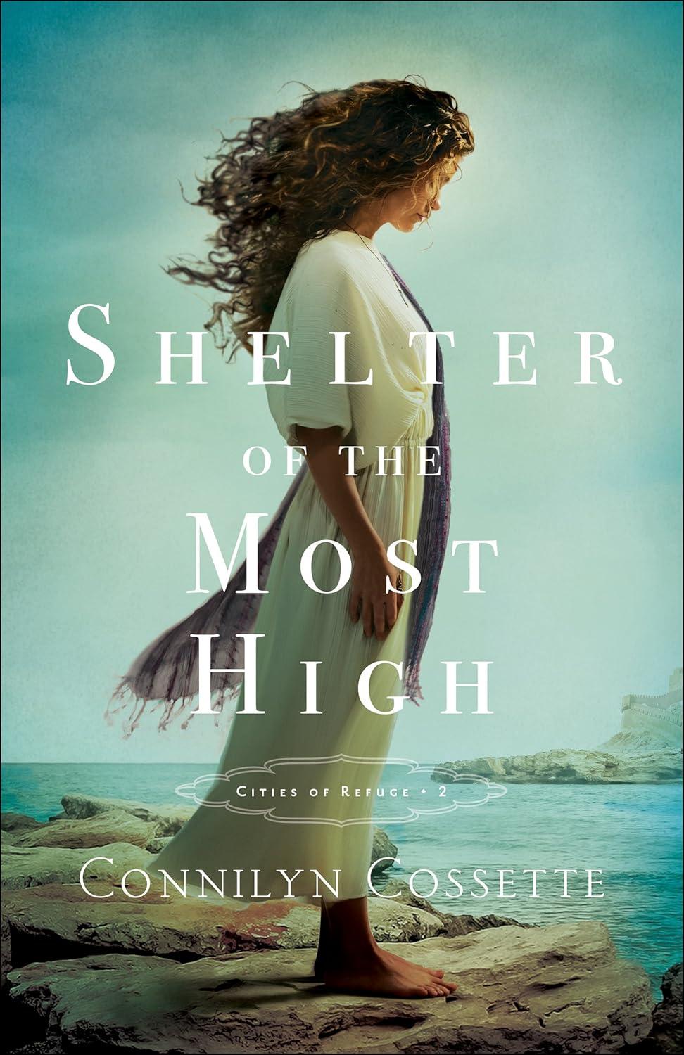 The Shelter of the Most High by Connilyn Cossette