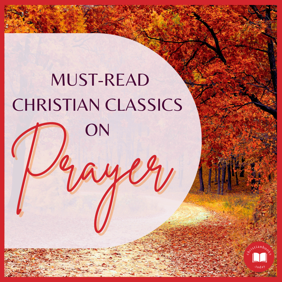 Must-Read Christian Classics on Prayer