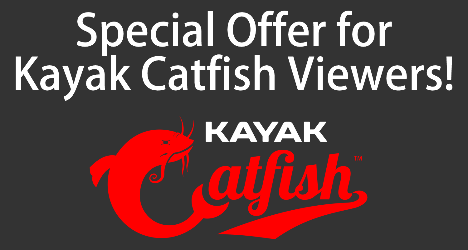 Special Offer for Kayak Catfish Viewers Catfish Sumo