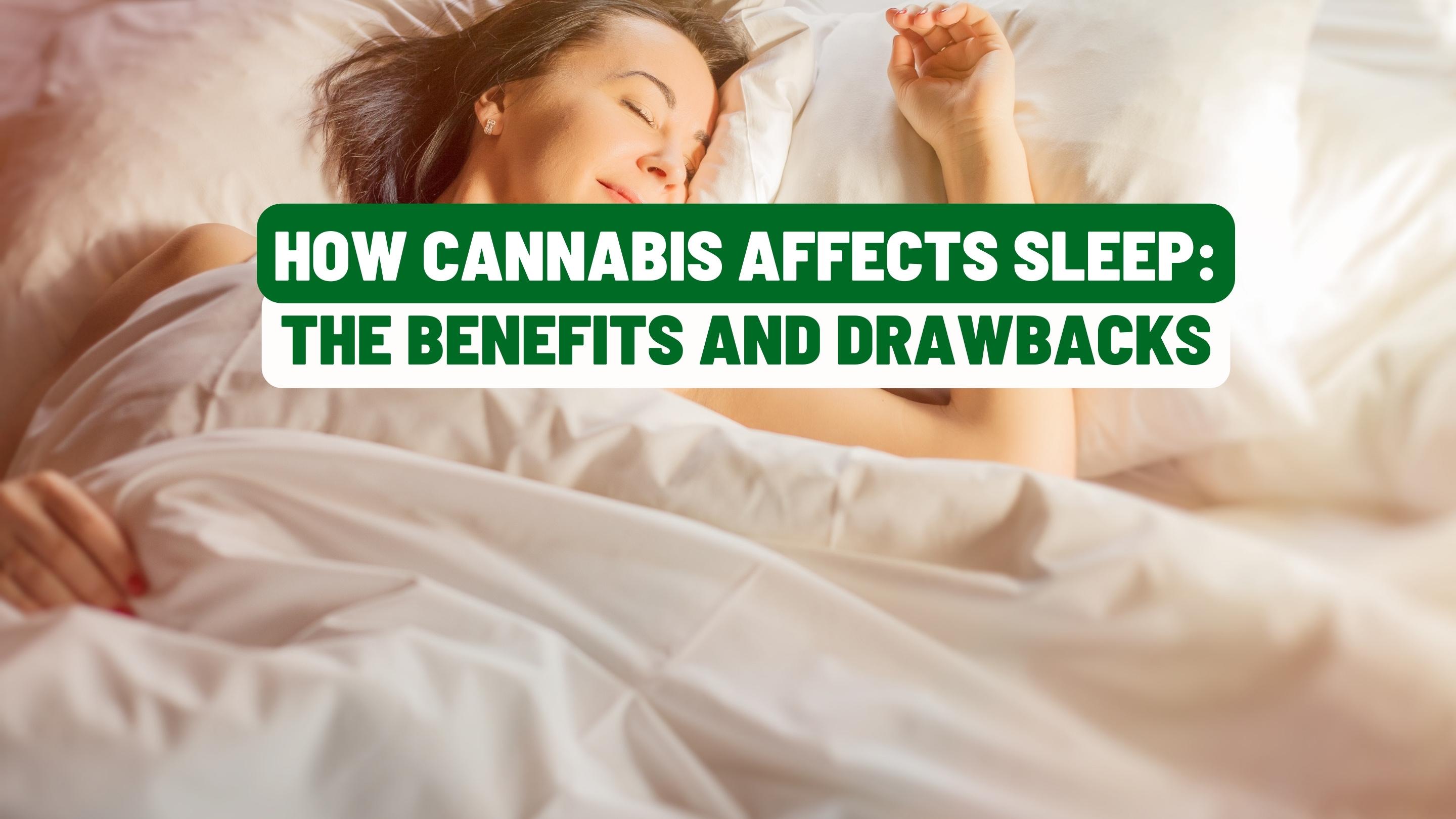 How Cannabis Affects Sleep: The Benefits and Drawbacks