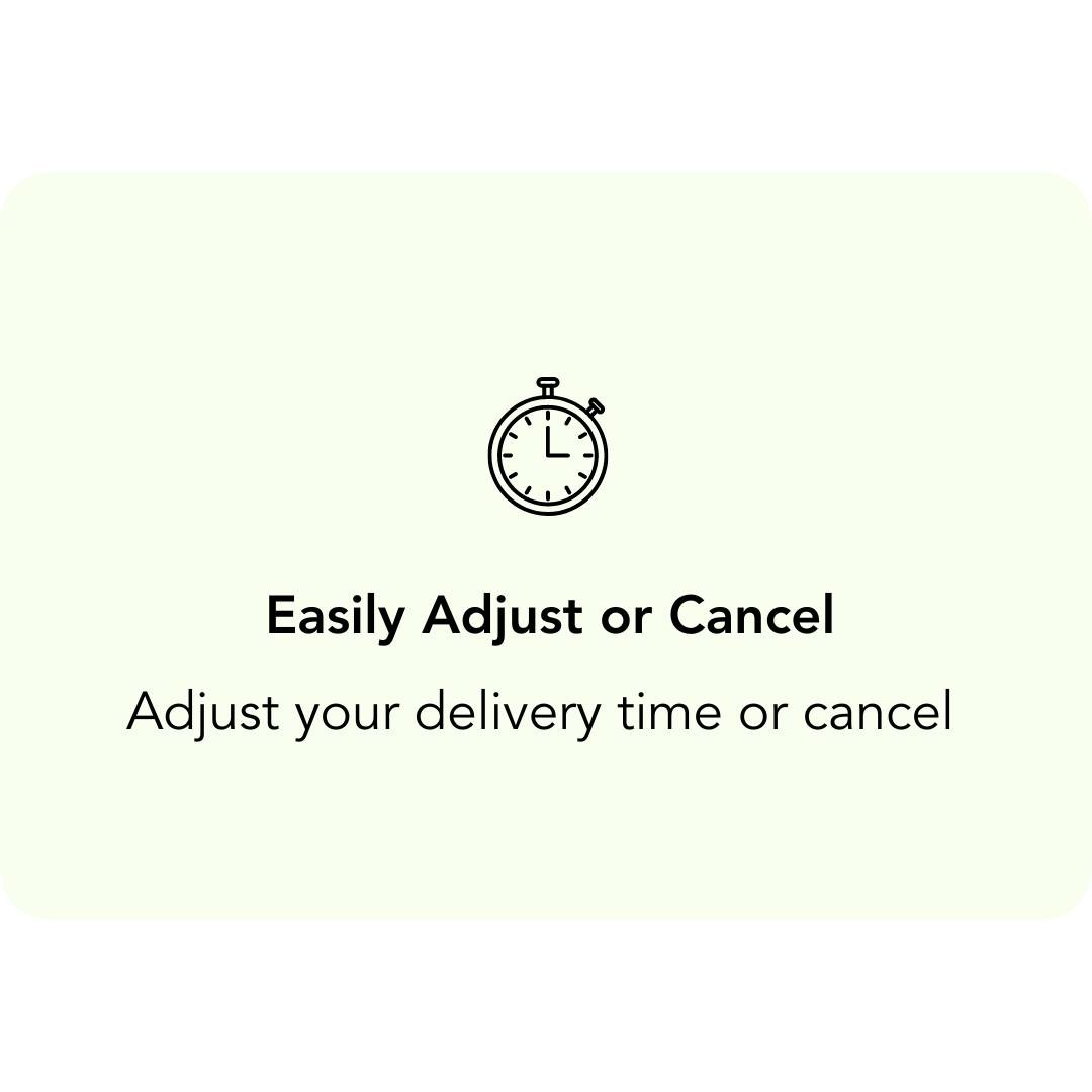 Easily adjust or cancel anytime