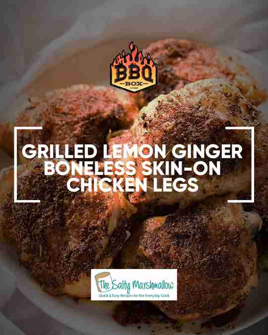 grilled lemon ginger boneless skin-on chicken legs