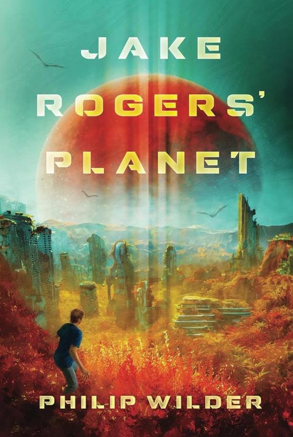 Jake Rogers' Planet by Philip Wilder