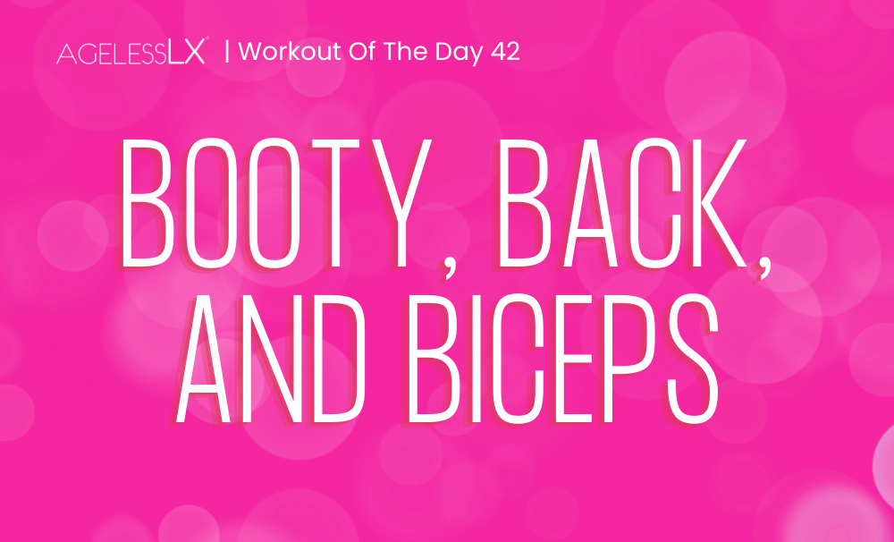 DAY 42 – BOOTY, BACK, AND BICEPS