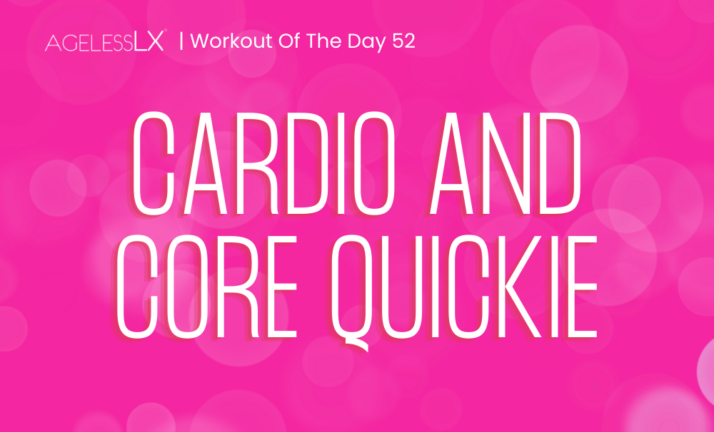 DAY 52 – CARDIO AND CORE QUICKIE