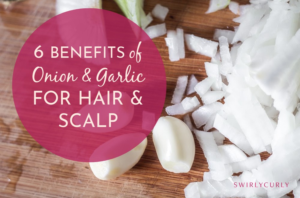 6 Benefits of Onion and Garlic for Your Hair and Scalp – SWIRLYCURLY