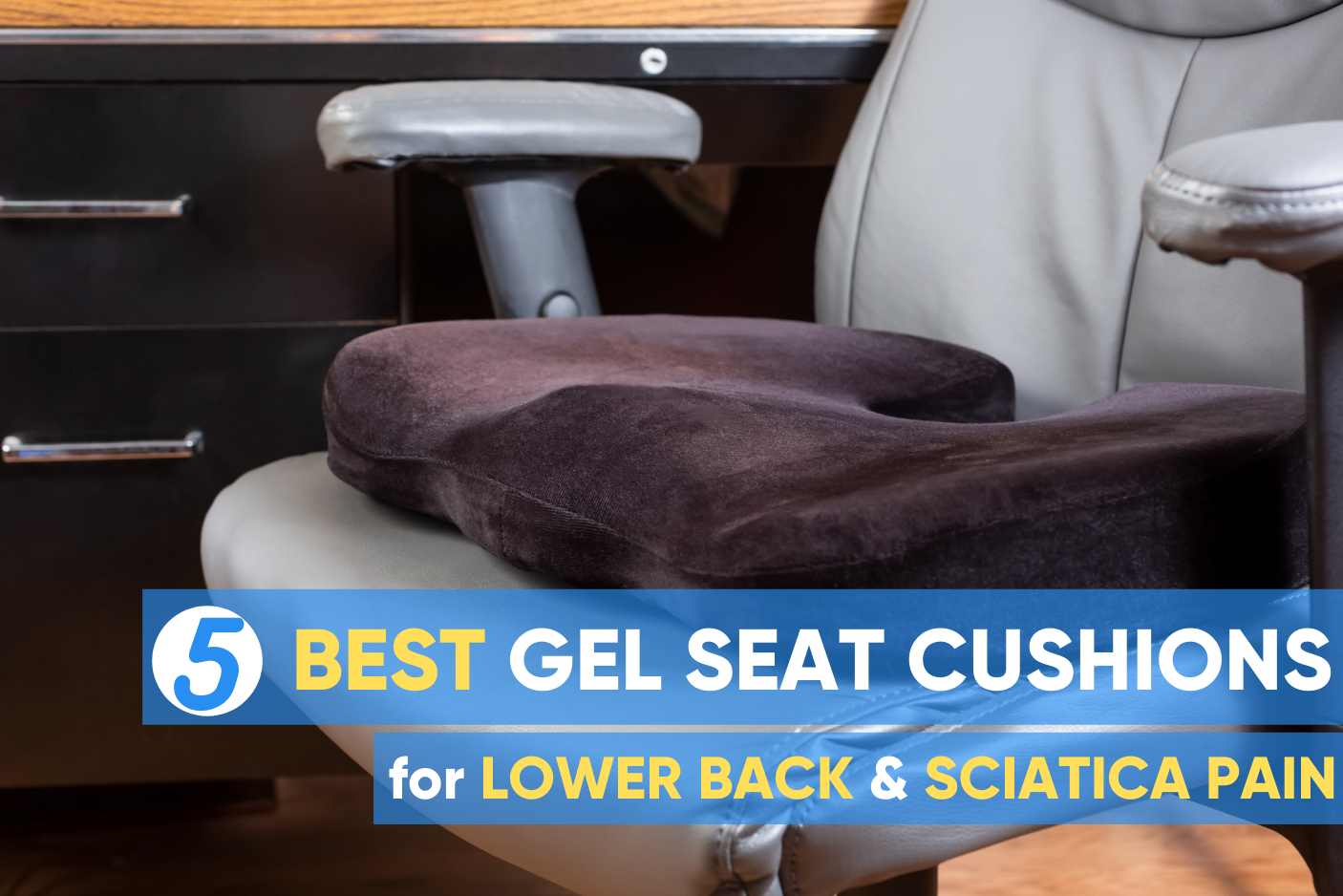 Top 5 Gel Seat Cushions for Lower Back & Sciatica Pain - Easy Posture
