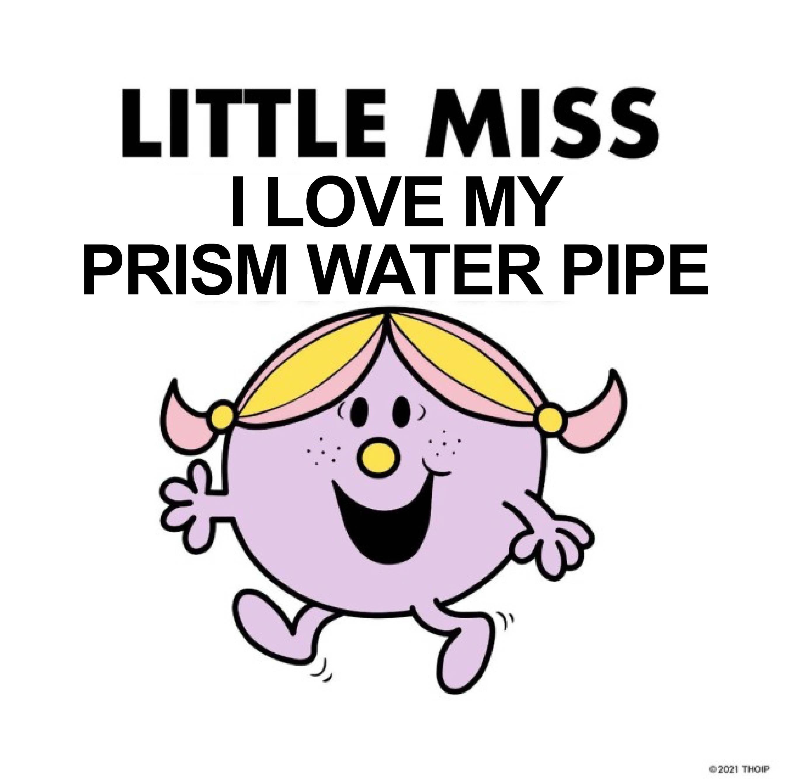 little miss i love my prism water pipe