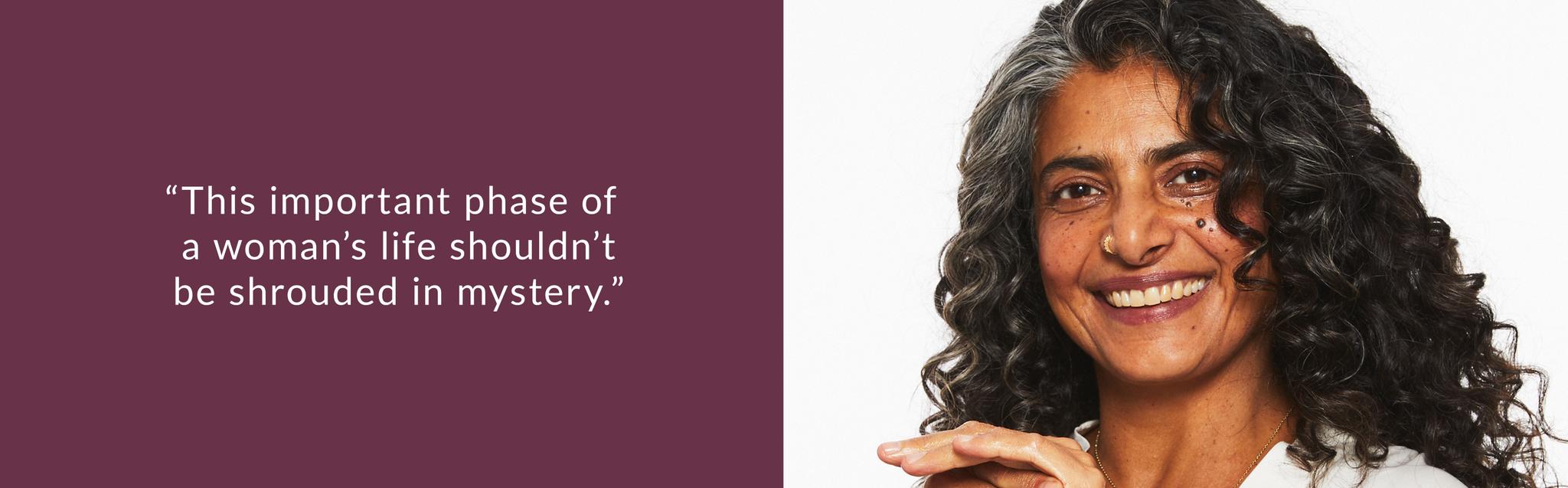 The important phase of a woman's life shouldn't be shrouded in mystery.