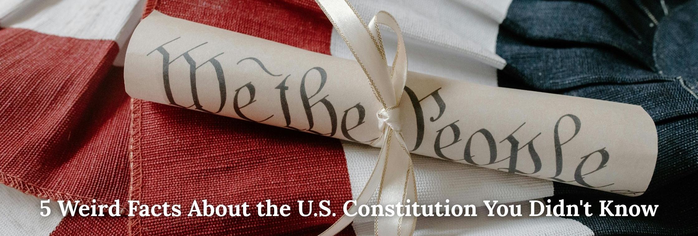 5 Weird Facts About the U.S. Constitution You Didn't Know