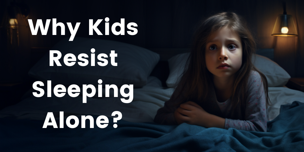 Why kids resist sleeping alone