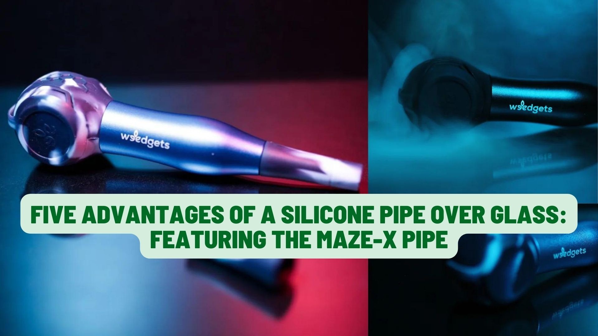 Five Advantages of a Silicone Pipe Over Glass: Featuring the Maze-X Pipe