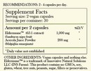 Recommendations: 2-4 capsules per day. Supplement Facts - Serving Size: 2 vegan capsules Servings per container: 30 Amount per 2 capsules: Eldermune (65:1 extract) 1,000 mg Acerola Juice Powder 200 mg *Daily value not established. Other Ingredients: Vegan capsules and nothing else. Eldermune is a trademark of Innovative Natural Solutions LLS (INS Farms). This product contains No GMOs, soy, gluten, wheat, tree nuts, peanuts, sugar, filler or preservatives.