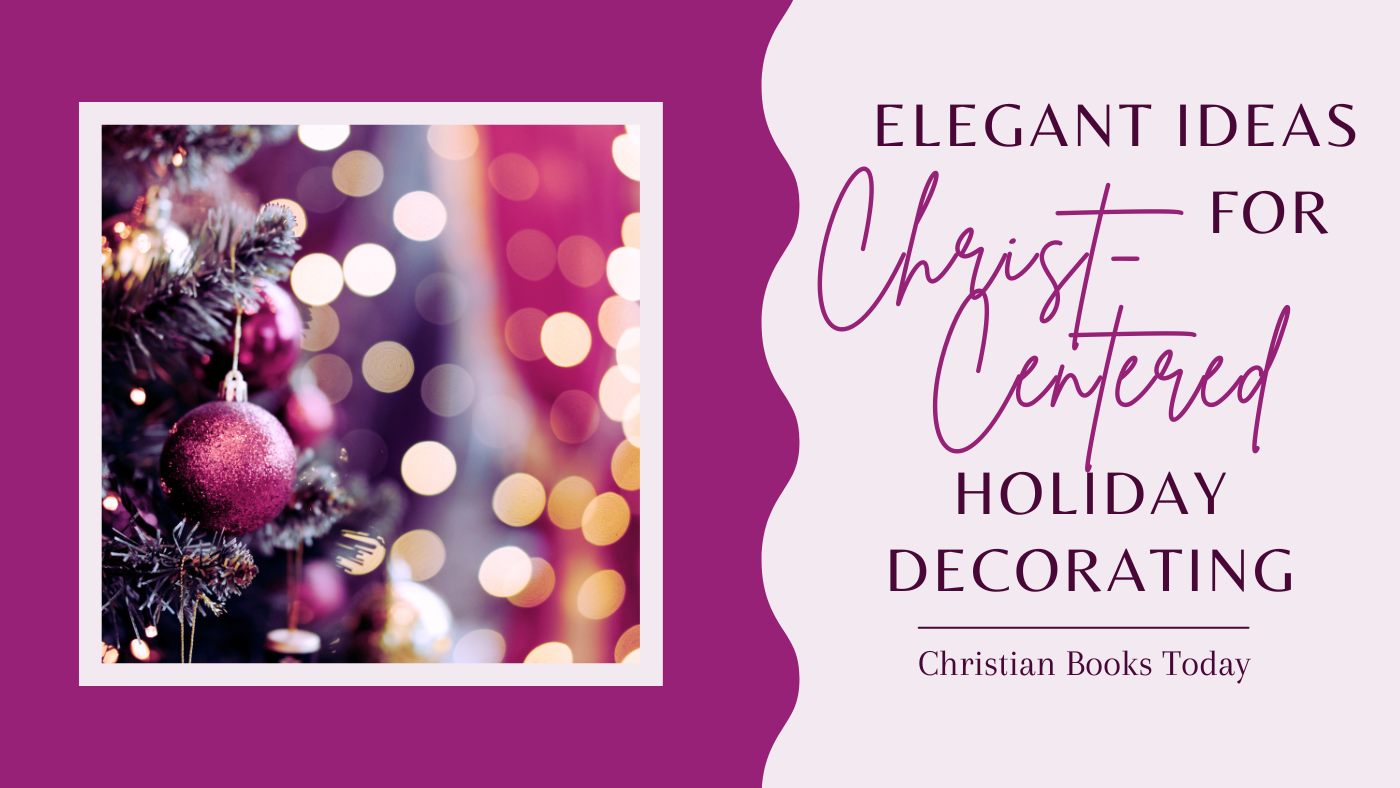 Elegant Ideas for Christ-Centered Holiday Decorating