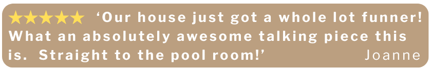Aussie Pub Rock Review. 'Our house just got a whole lot funner! What an absolutely awesome talking piece this is. Straight to the pool room!'