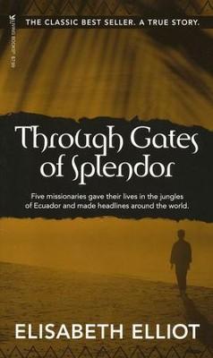 Through Gates of Splendor by Elisabeth Elliot