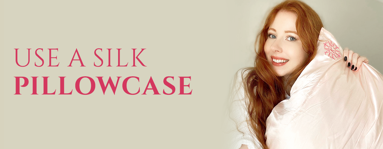 Use a silk pillowcase