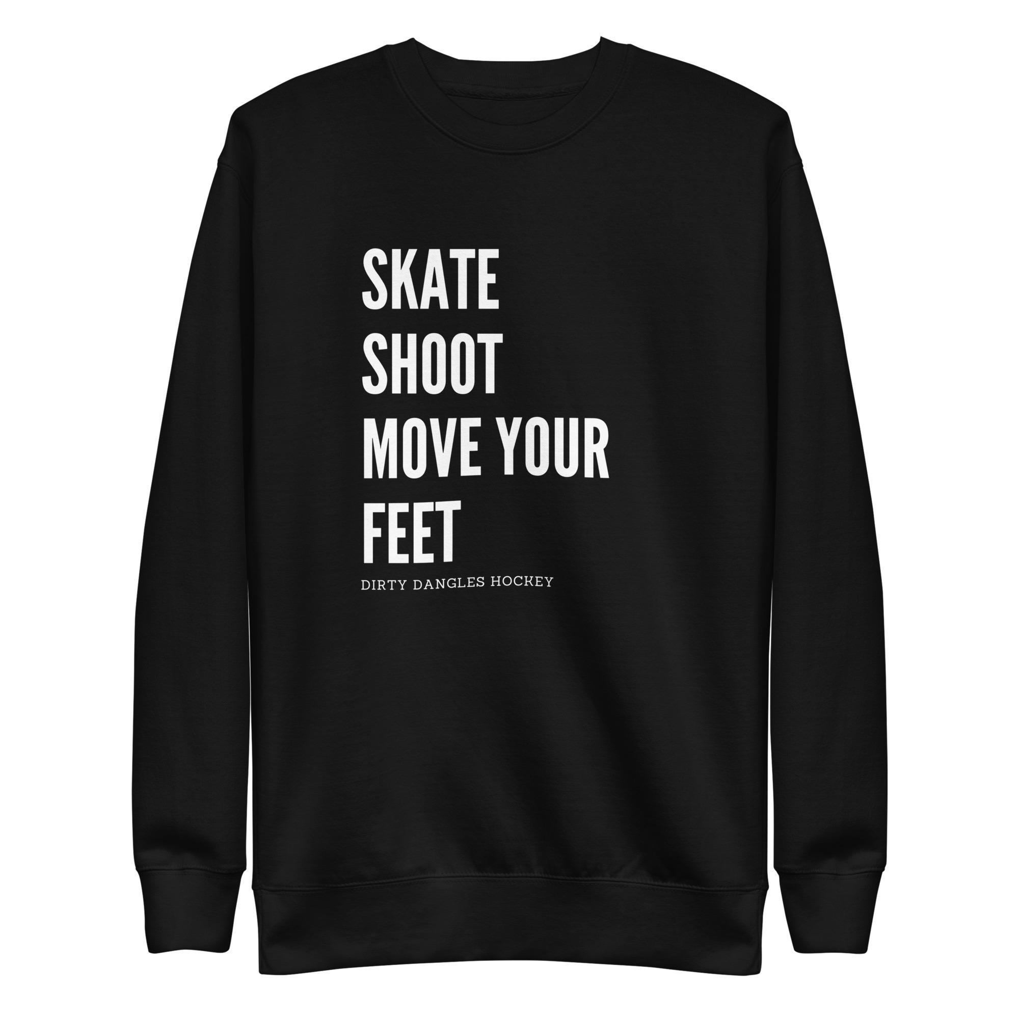 A black crew neck sweatshirt. Skate. shoot. move your feet