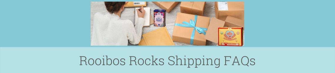 Rooibos Rocks shipping FAQs