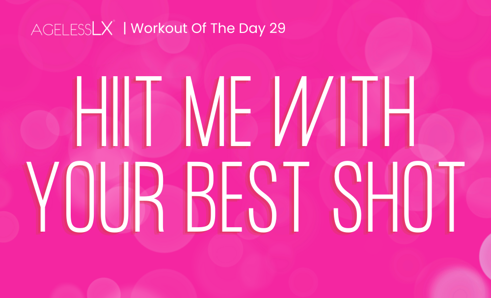 DAY 29 – HIIT ME WITH YOUR BEST SHOT 