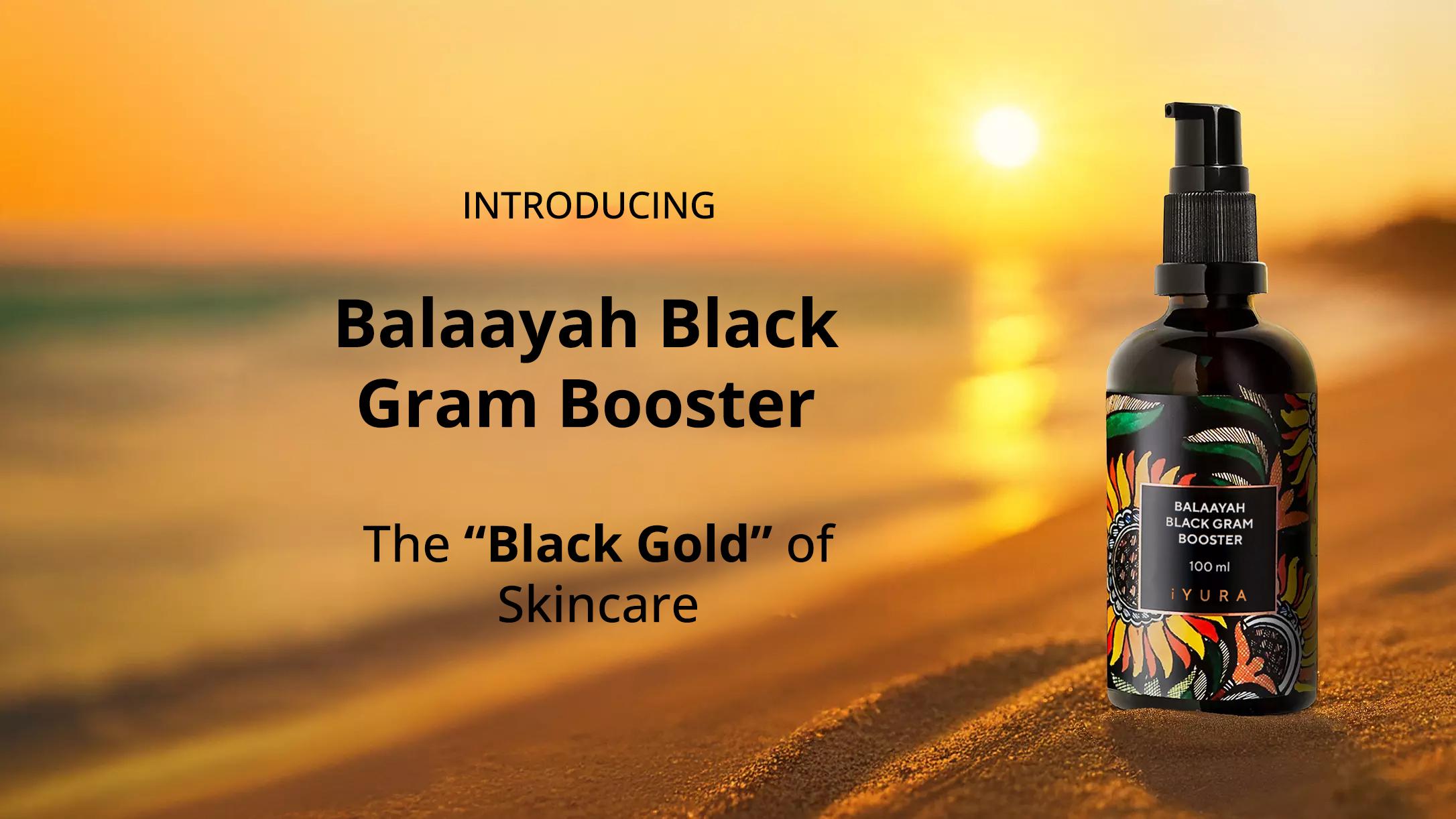 Introducing Balaayah Black Gram Body Booster - The Black Gold of skincare - Desktop