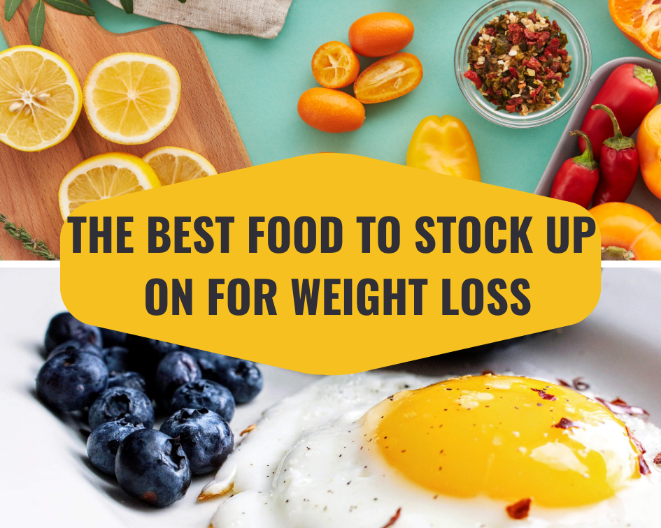 The Best Food to Stock Up On for Weight Loss