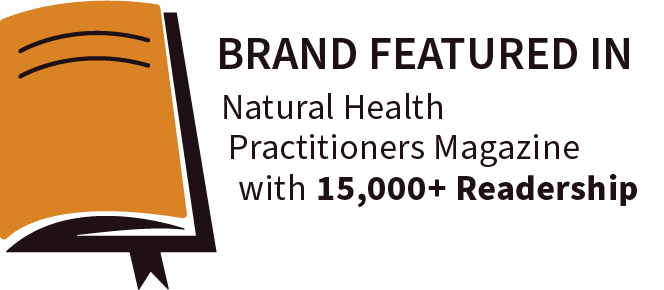 Brand featured in Natural Health Practitioners Magazine with 15,000+ readership.