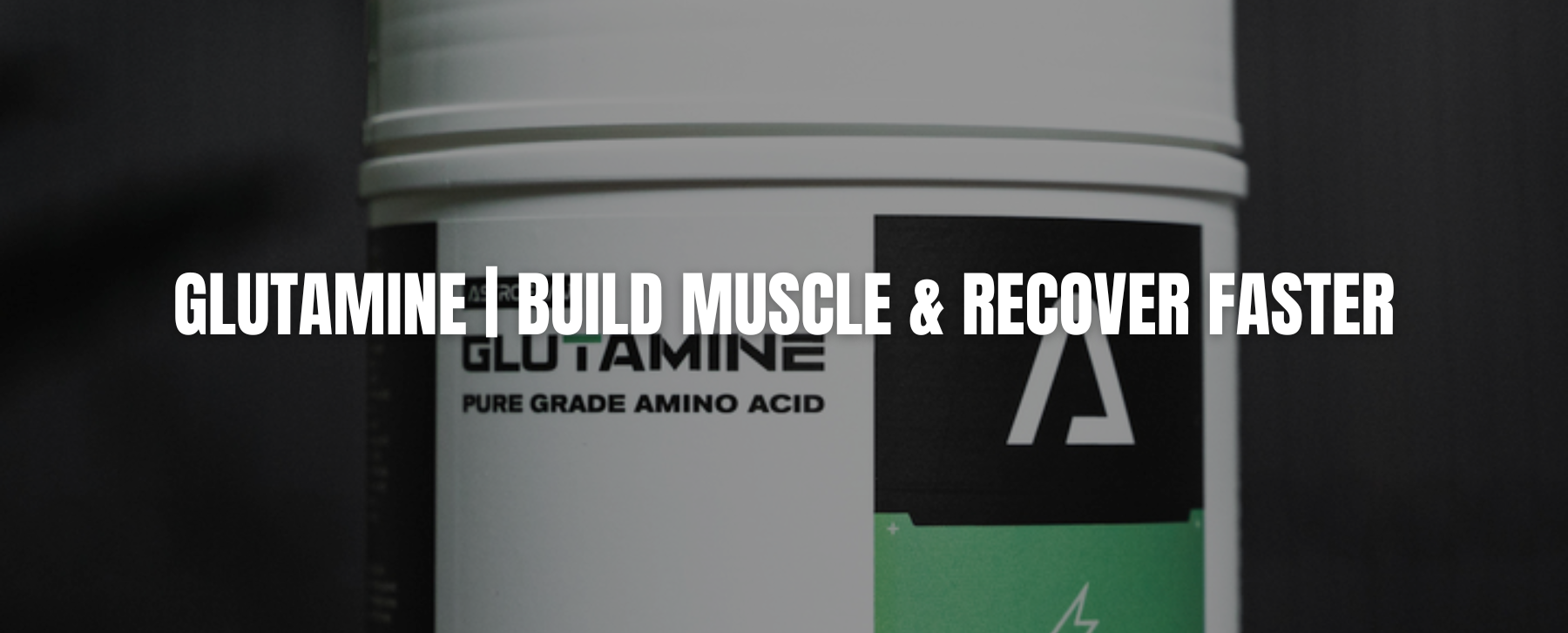 Glutamine Build Muscle & Recover Faster Astroflav