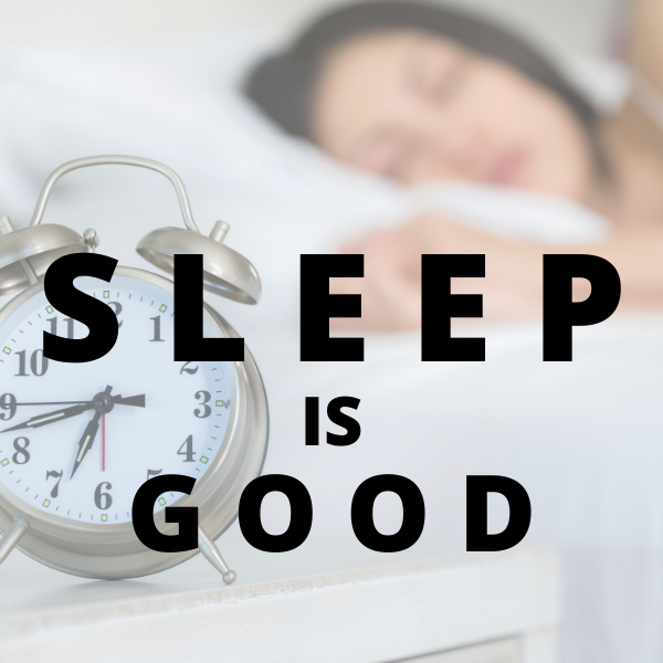 Sleep is good