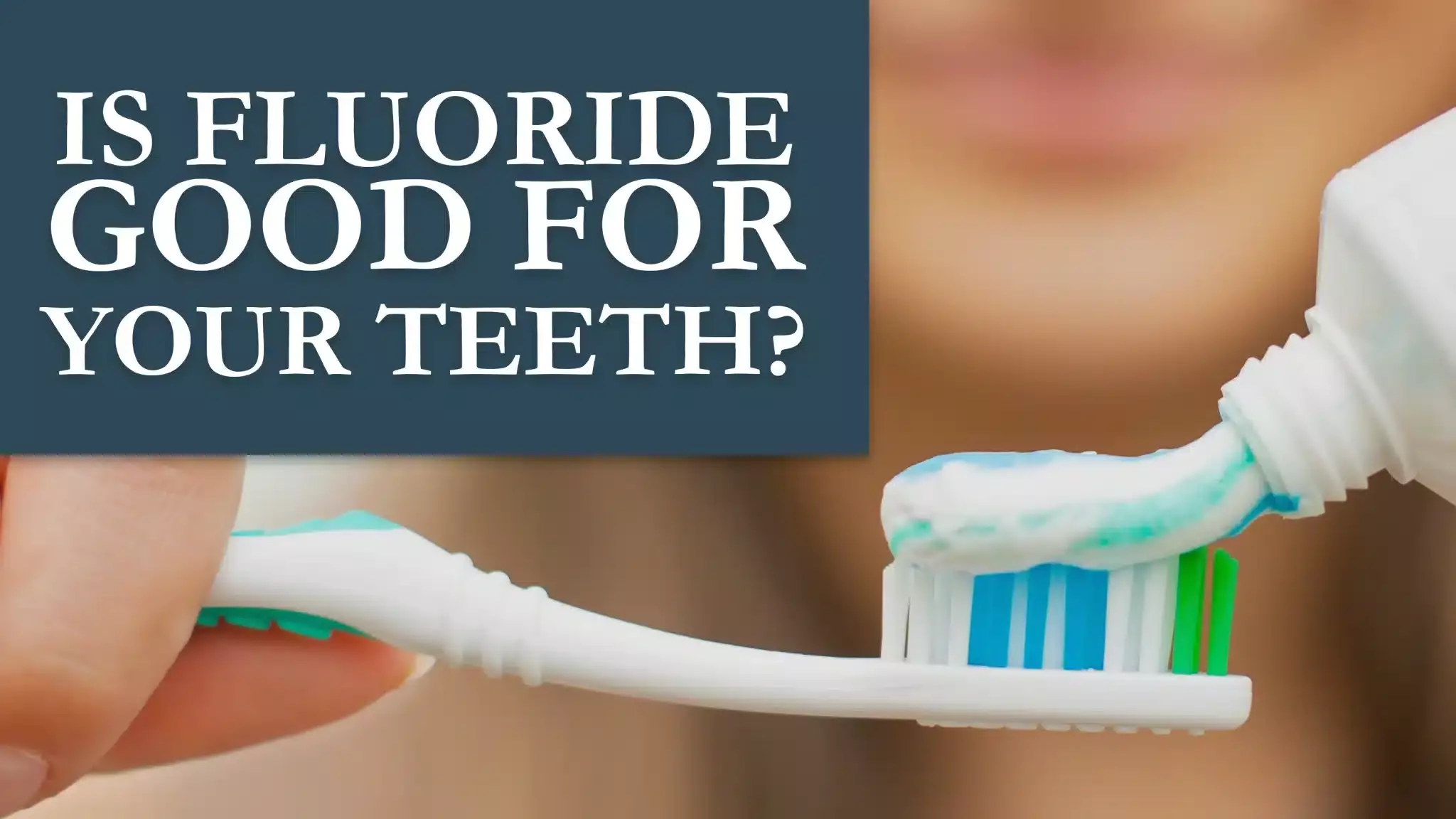 Is-fluoride-good-for-your-teeth-2048x1152