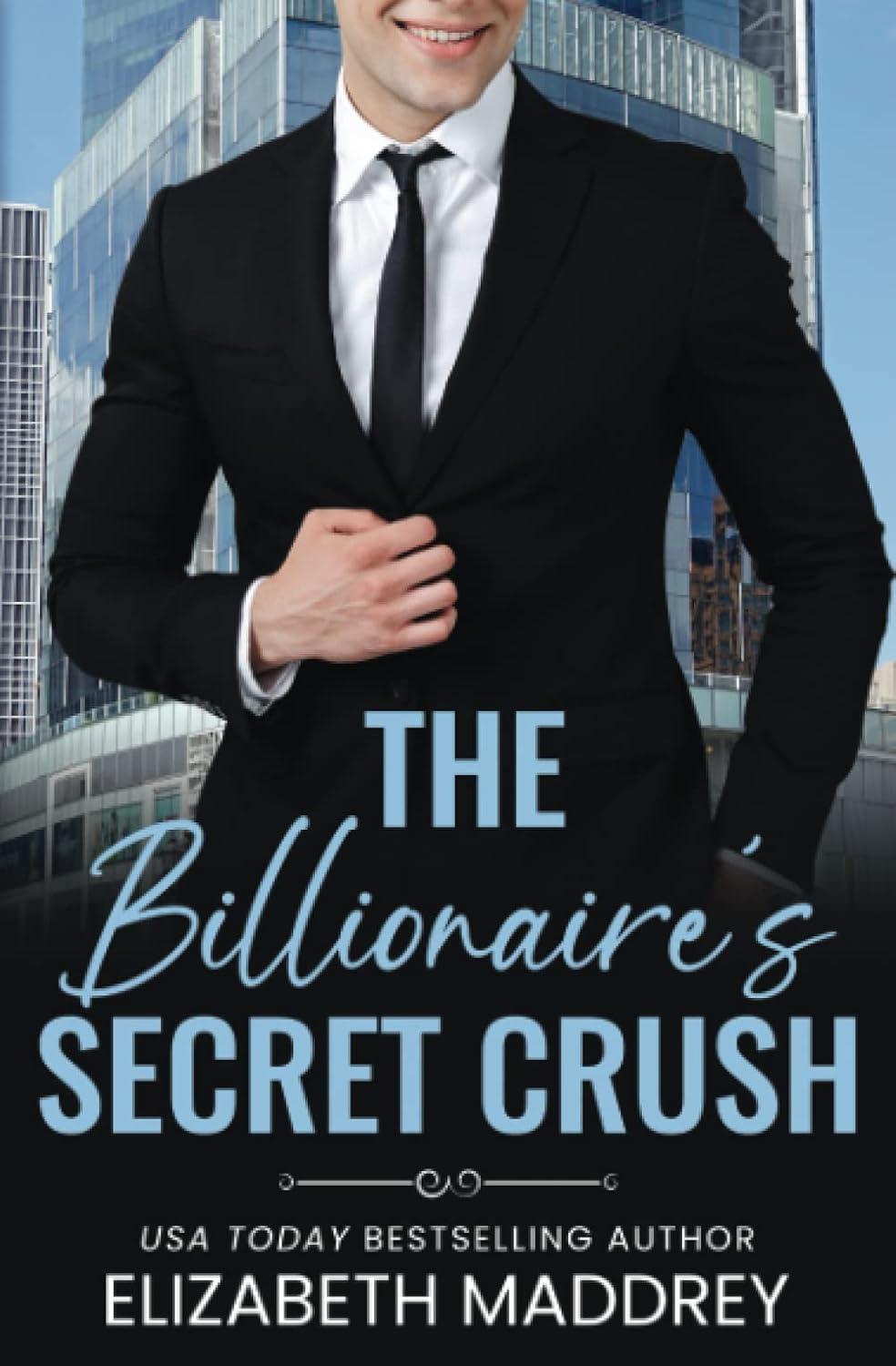 The Billionaire's Secret Crush by Elizabeth Maddrey