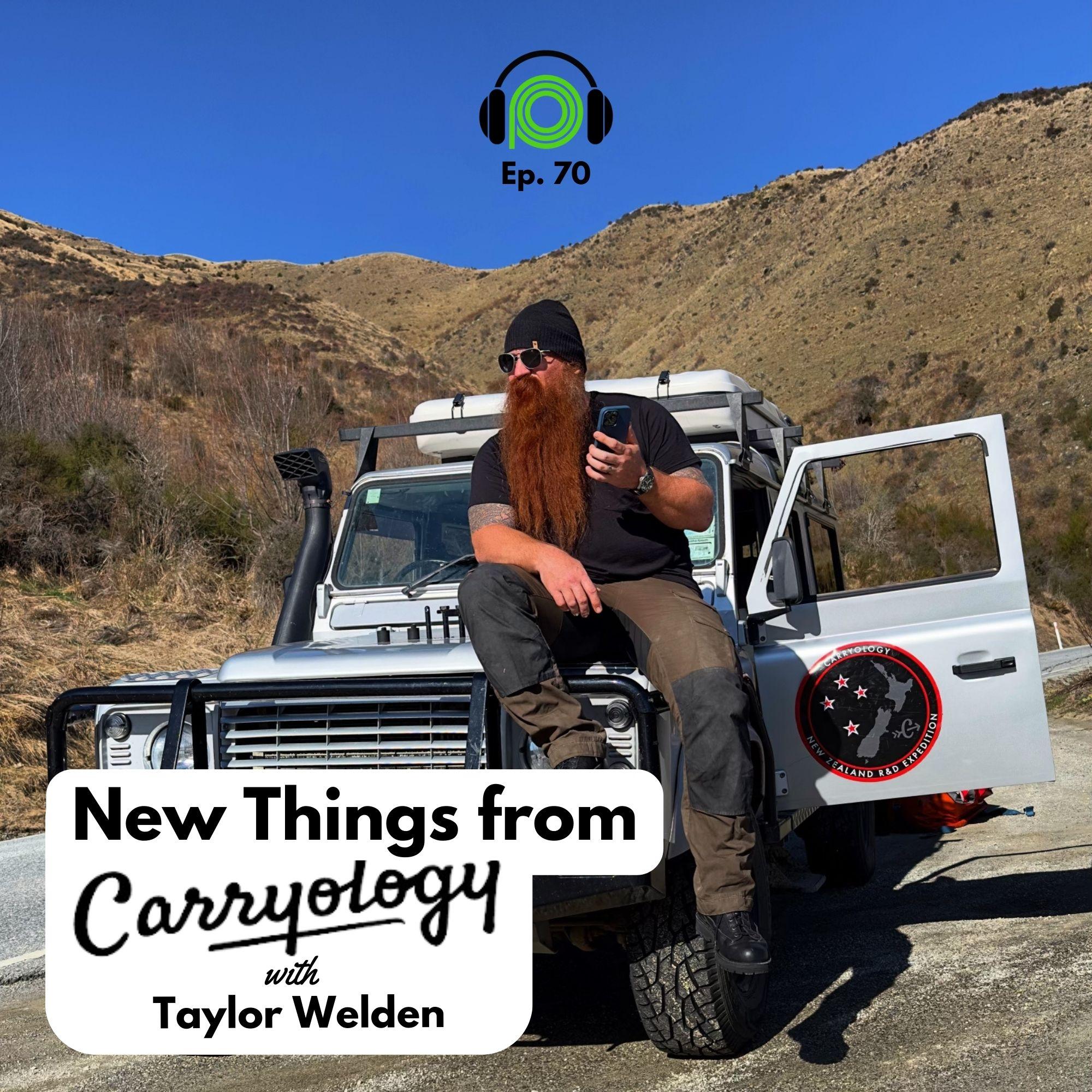 Ep. 70 - New Things from Carryology with Taylor Welden