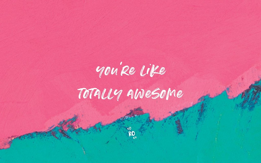 You're Like Totally Awesome - Ruby Olive Wallpaper