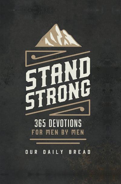 Stand Strong 365 Devotions for Men by Our Daily Bread