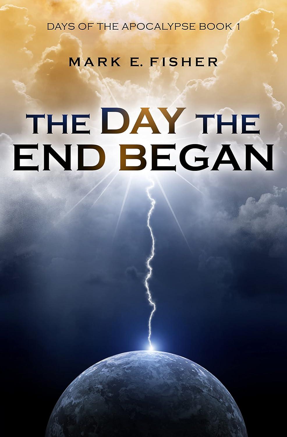 The Day the End Began by Mark E Fisher