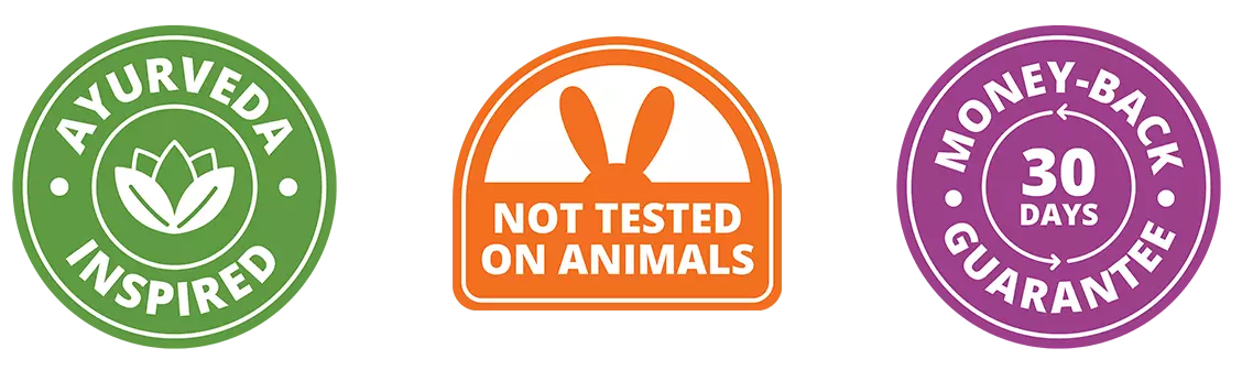 Ayurveda Inspired | Not Tested on Animals | 30 Day Money-Back Guarantee