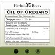 Directions, take 3 softgels per day. Supplement facts: serving size is 3 softgels, 30 servings per container. Amount per 1 softgel, 150mg oil of oregano, 65% Standardized Carvacrol. Other ingredients: Gelatin (bovine), olive oil, vegetable glycerin and purified water. Below the supplement facts are three badges. GMP certified, Family Owned business and Tree free paper