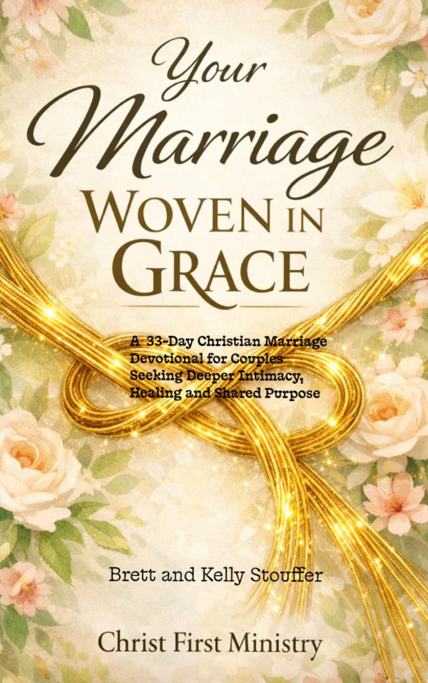 Your Marriage Woven in Grace by Brett and Kelly Stouffer