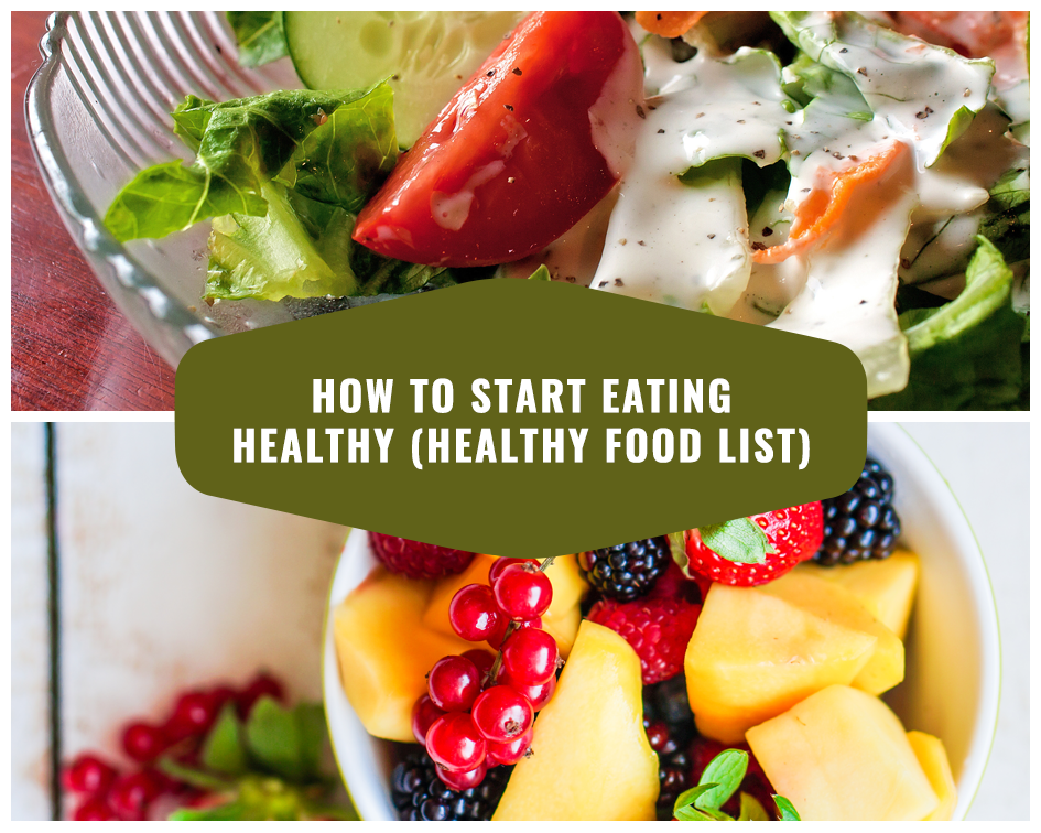 How to Start Eating Healthy (Healthy Food List)