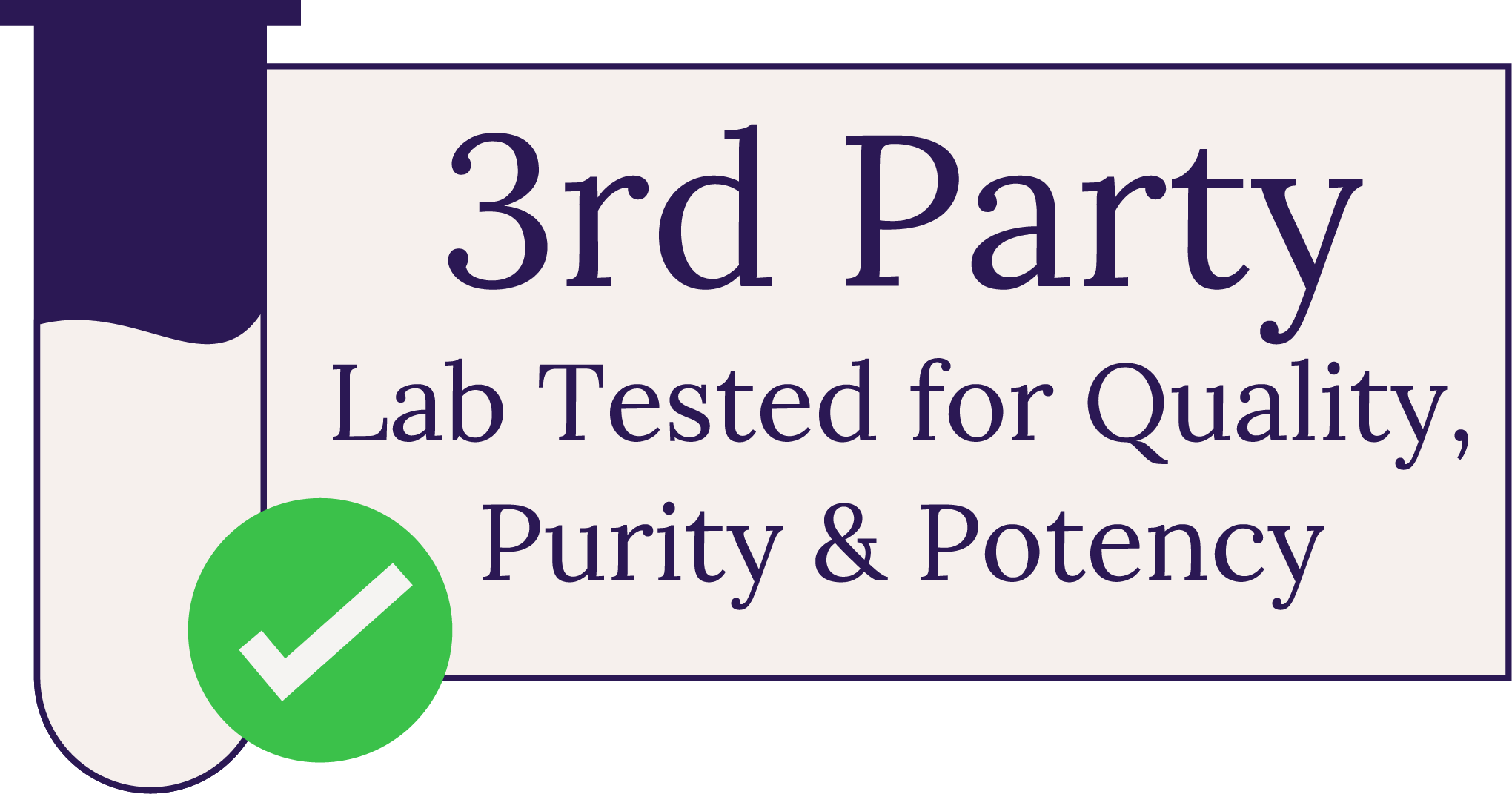 3rd party lab tested for quality, purity and potency