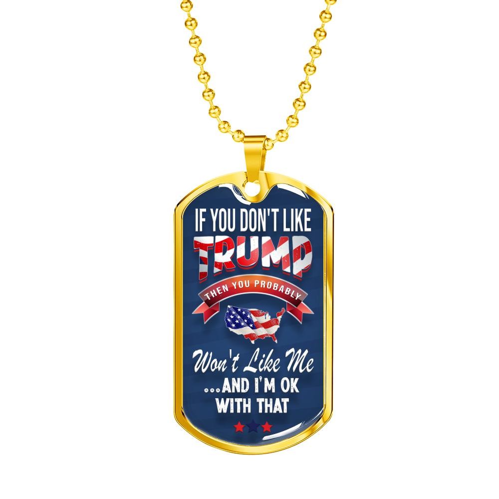 "If You Don't Like Trump" Dog Tag