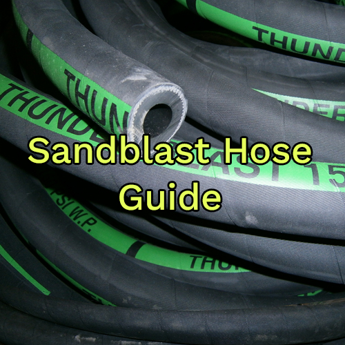 Sandblast Hose – A Complete Guide