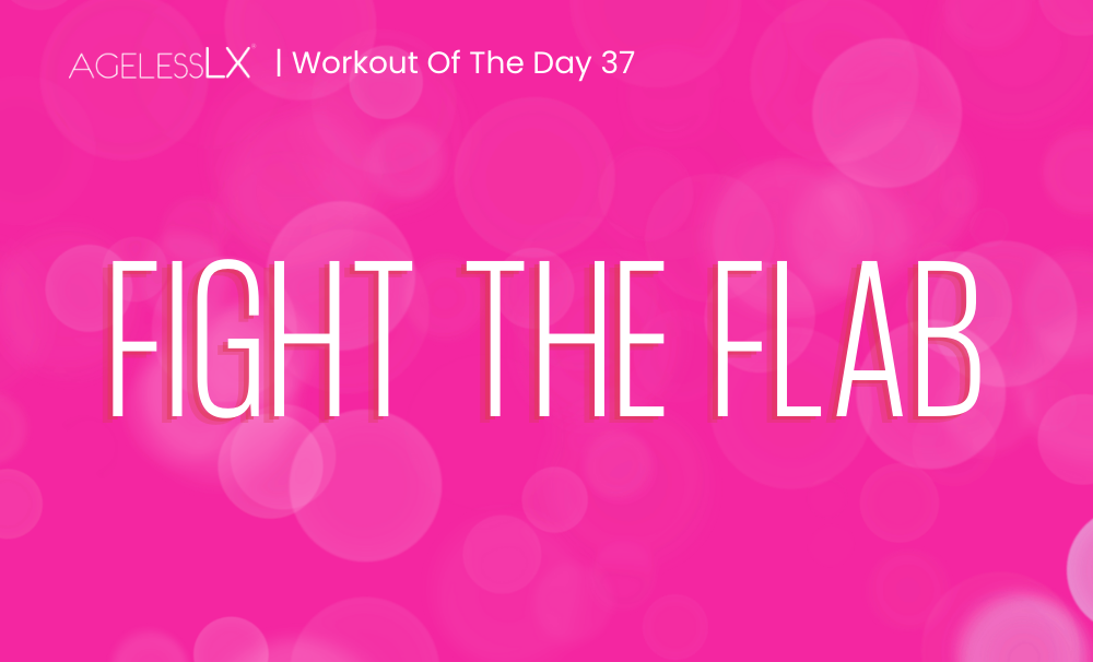 DAY 37 – FIGHT THE FLAB