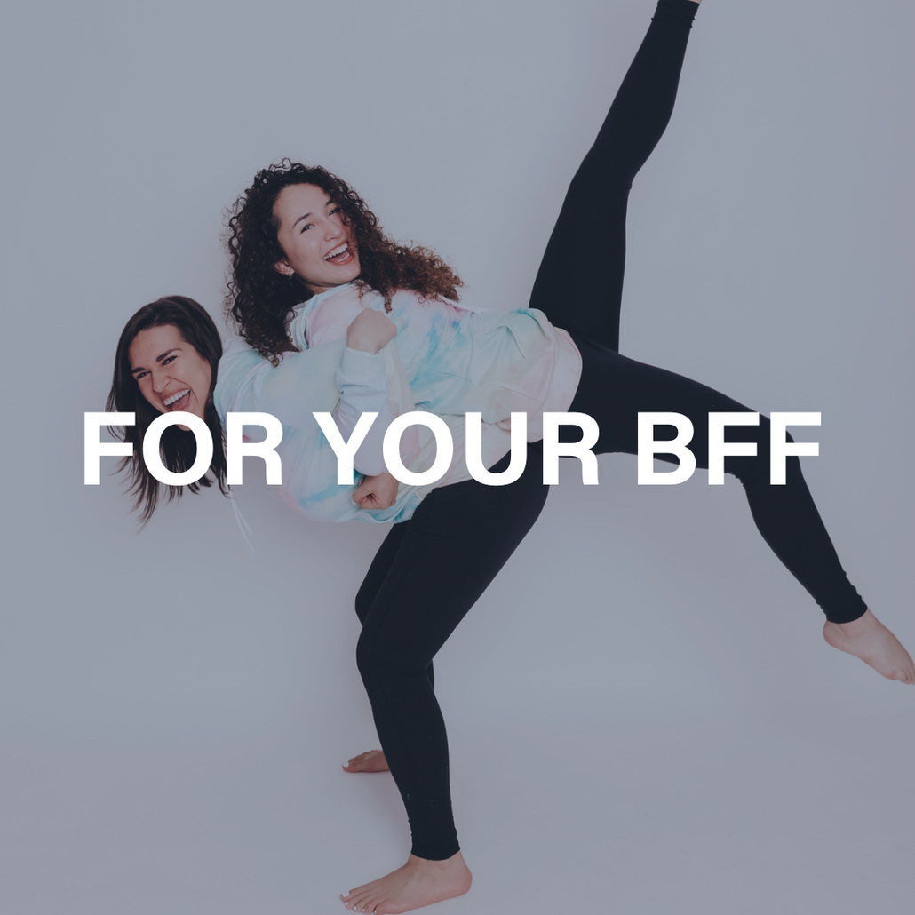 for your BFF