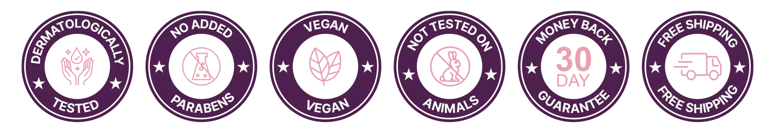 Dermatologically tested, No added Parabens, Vegan Not tested on animals, 30 days money back guarantee badge
