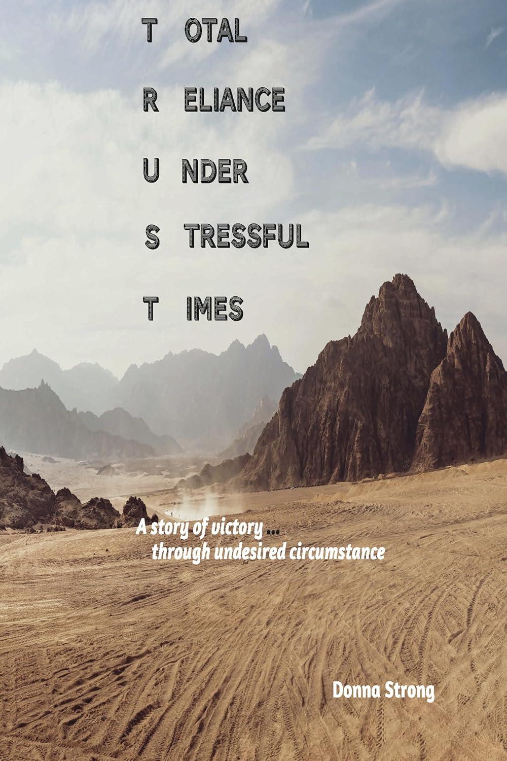 TRUST: Total Reliance Under Stressful Times by Donna Strong