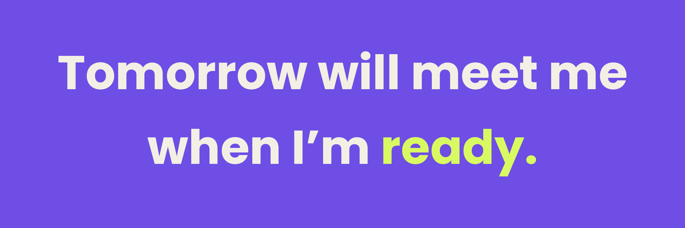 "Tomorrow will meet me when I'm ready" — a reassuring affirmations before bed graphic in bold Manta Sleep style.