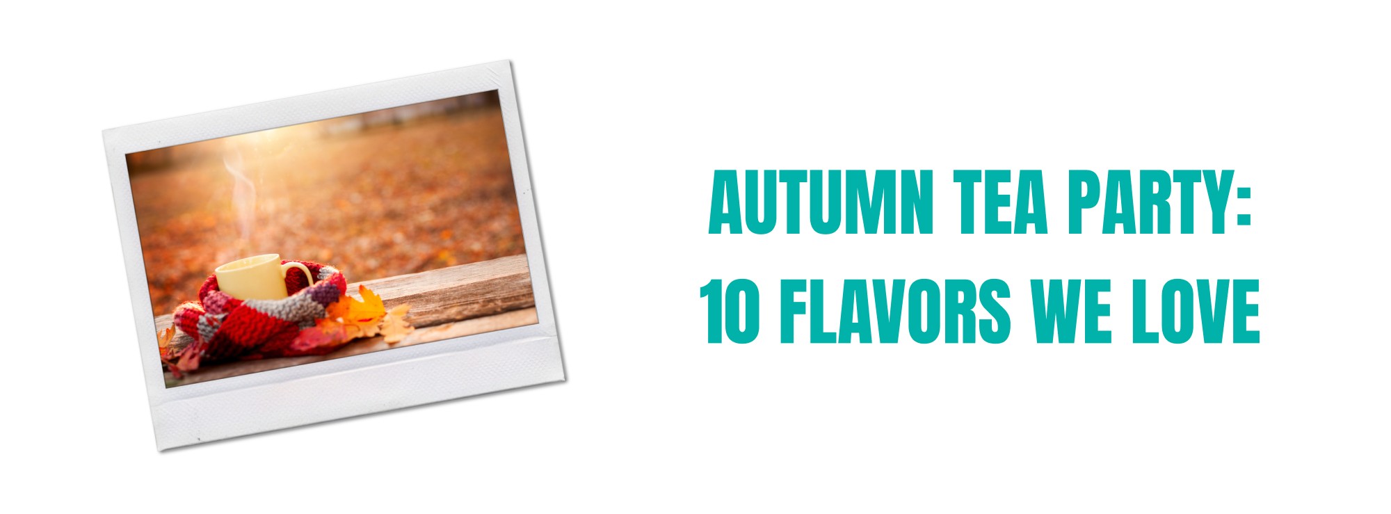 Autumn Tea Party: 10 Fall Flavors We Love 