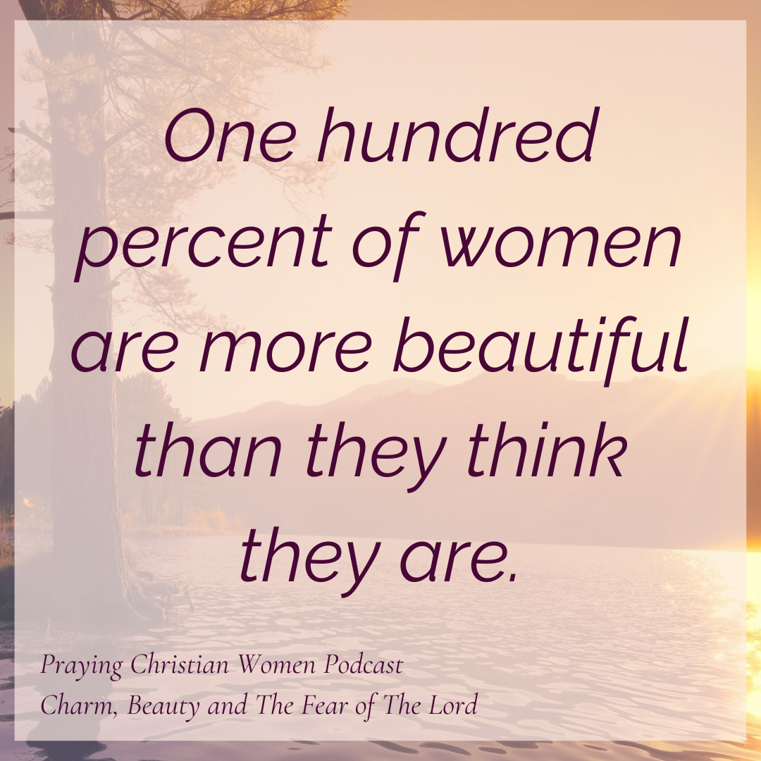 One hundred percent of women are more beautiful than they think they are.